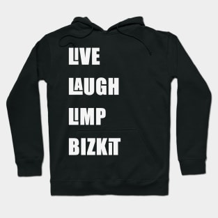 Live Laugh Limp Bizkit Hoodie